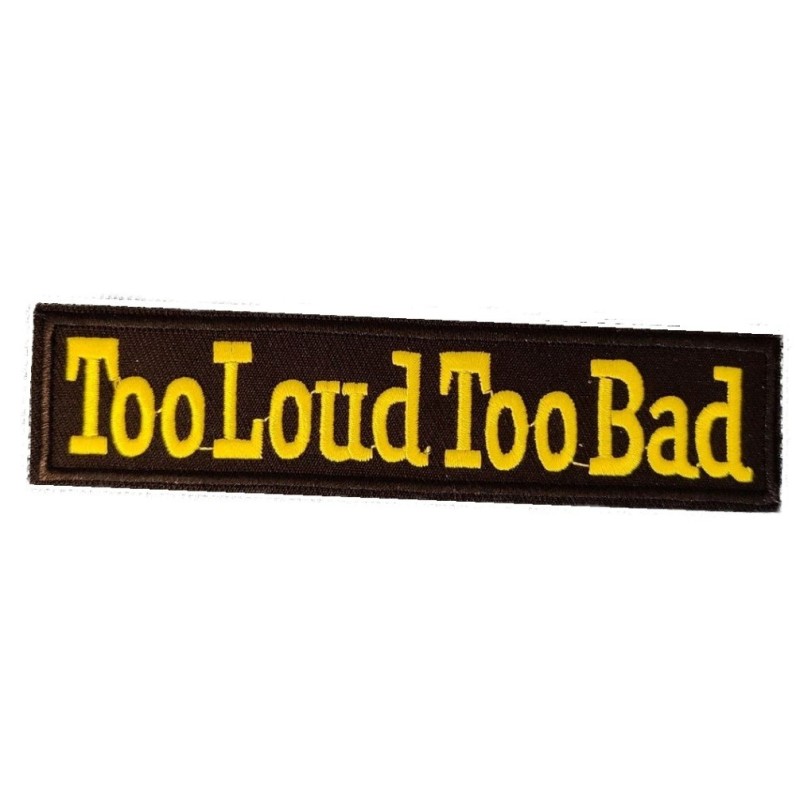 patch too loud too bad jaune et noir  13x3 cm écusson thermocollant garage
