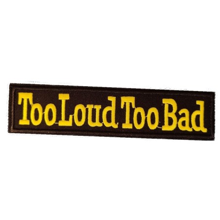 patch too loud too bad jaune et noir  13x3 cm écusson thermocollant garage